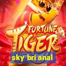 sky bri anal